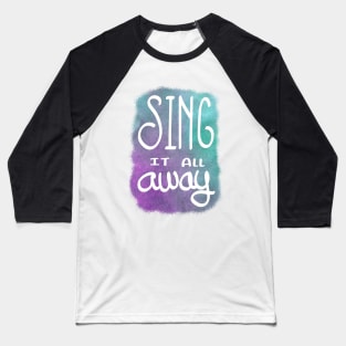 Sing it all away Baseball T-Shirt